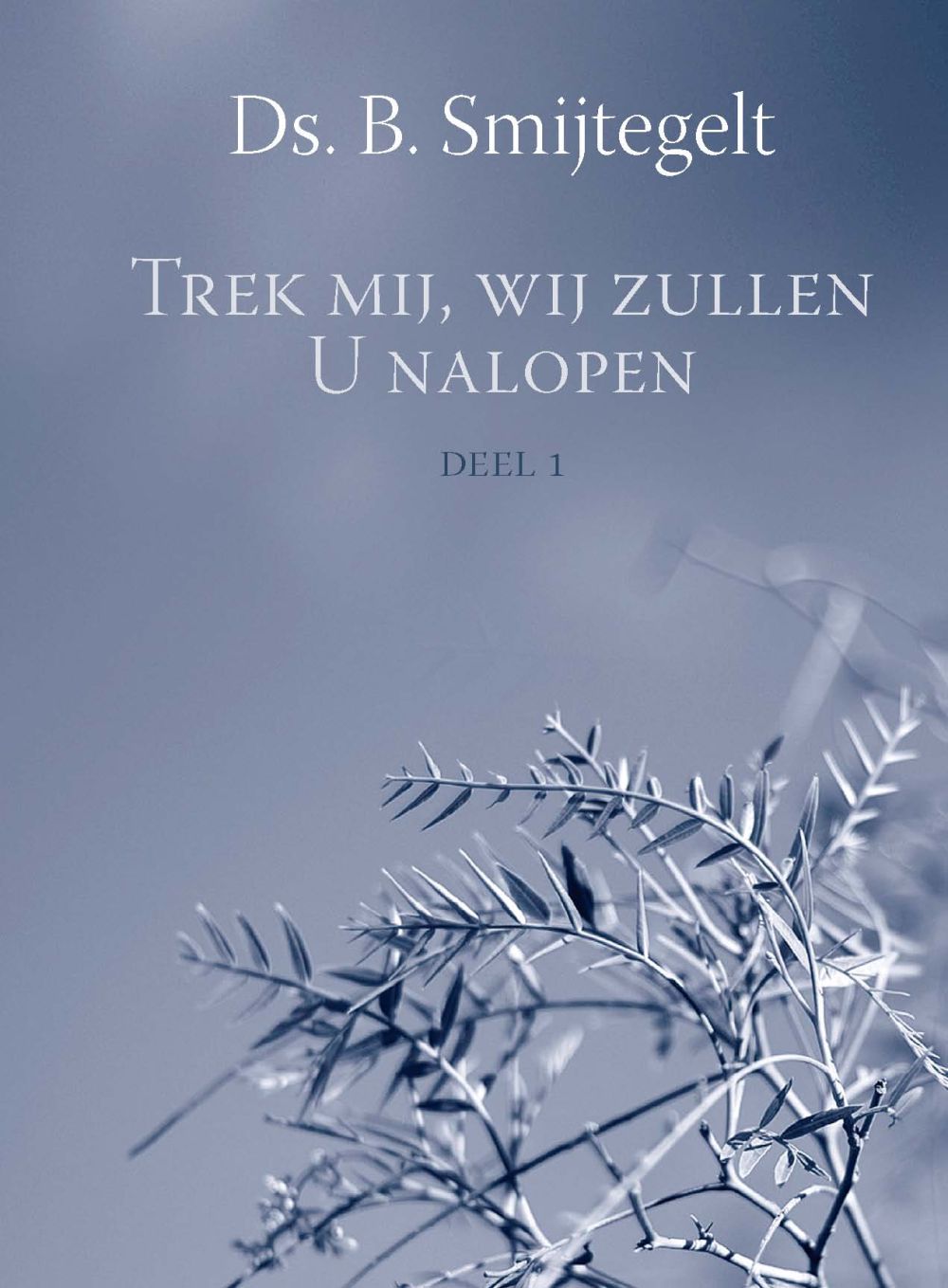 Trek mij, wij zullen U nalopen (deel 1)